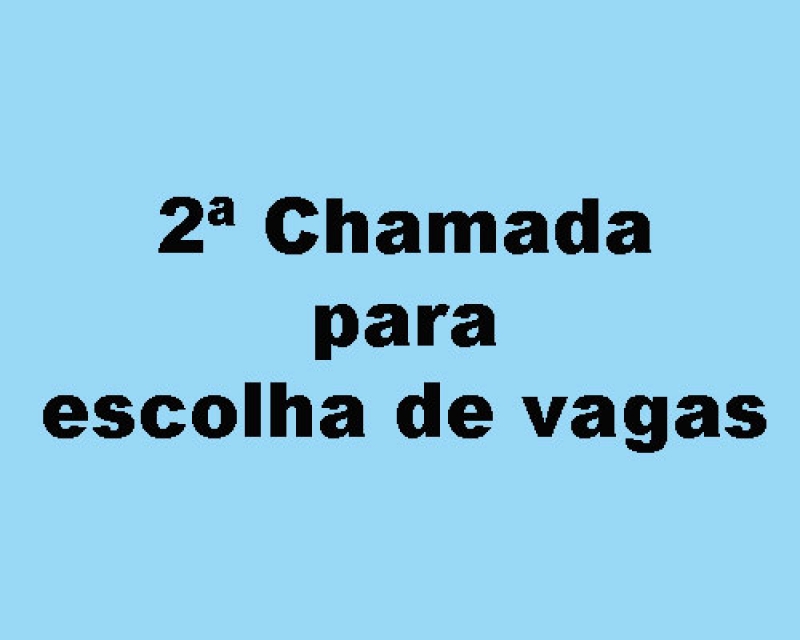 2ª Chamada para escolha de vagas 