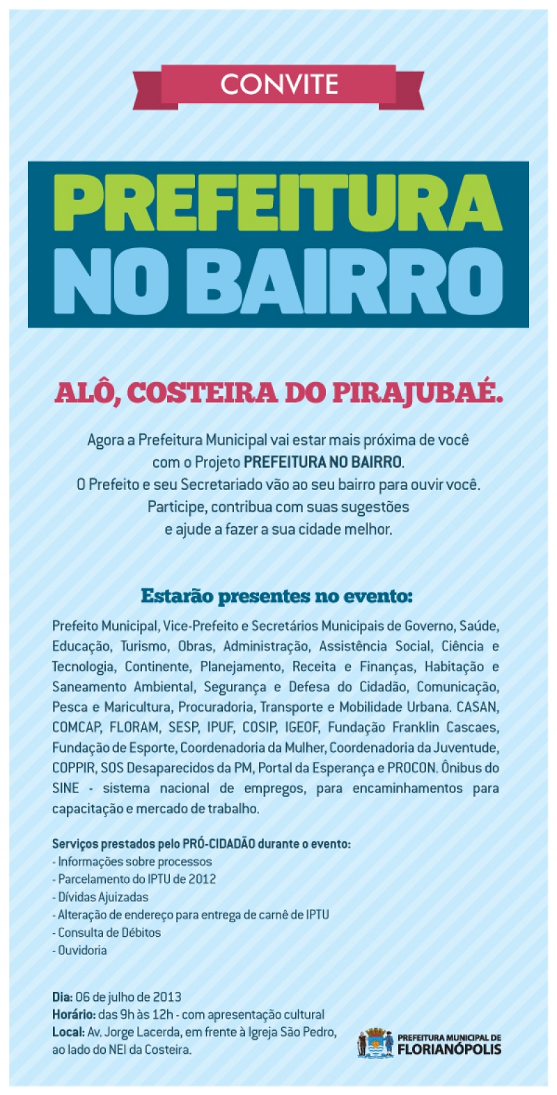 Prefeitura no Bairro na Costeira do Pirajubaé