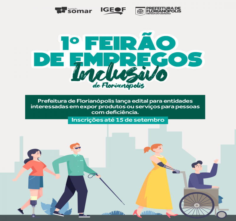 Prefeitura de Florianópolis lança edital para entidades interessadas em expor produtos ou serviços em favor de pessoas com deficiência no 1° Feirão de Empregos Inclusivo