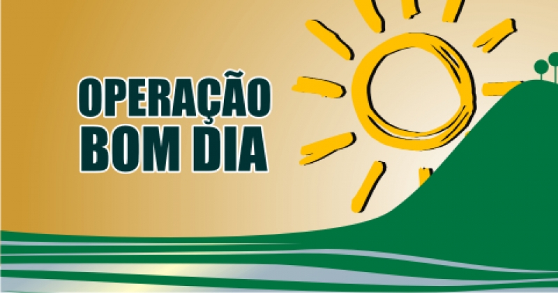 Operação Bom Dia terá horário prolongado