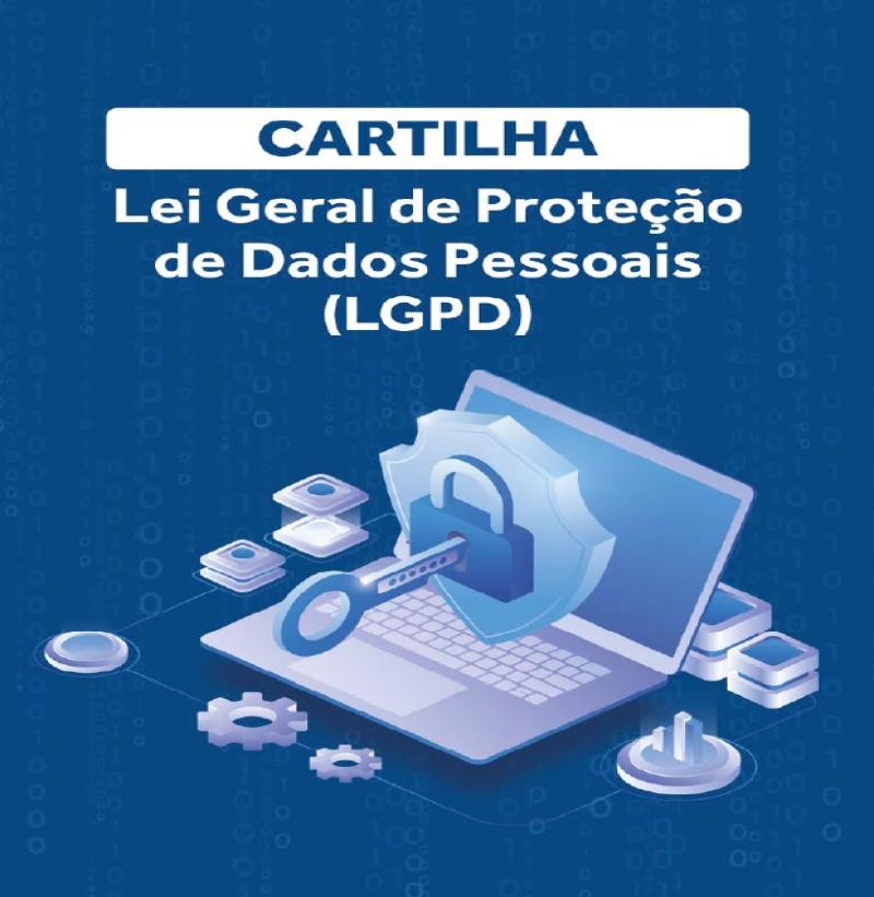 Lançamento da Cartilha “Lei Geral de Proteção de Dados Pessoais – LGPD”