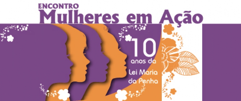 Mulheres em Ação e os dez anos da Lei Maria da Penha
