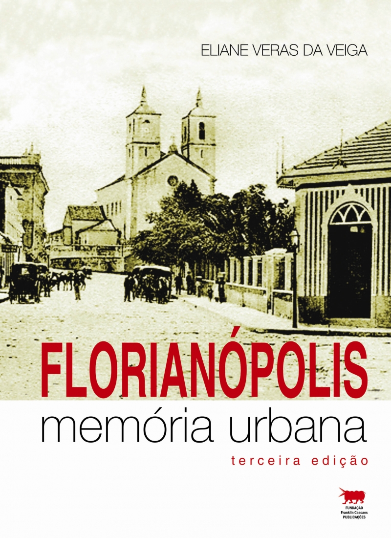 Nova edição de livro revisita memória urbana de Florianópolis