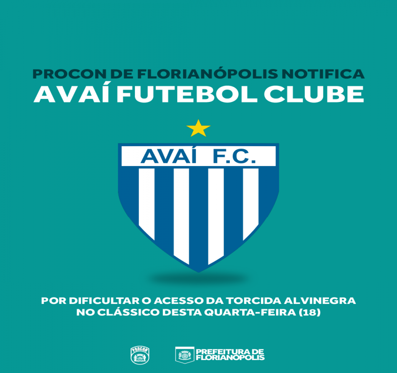 Procon Municipal de Florianópolis notifica Avaí Futebol Clube por dificultar o acesso da torcida adversária no clássico contra o Figueirense