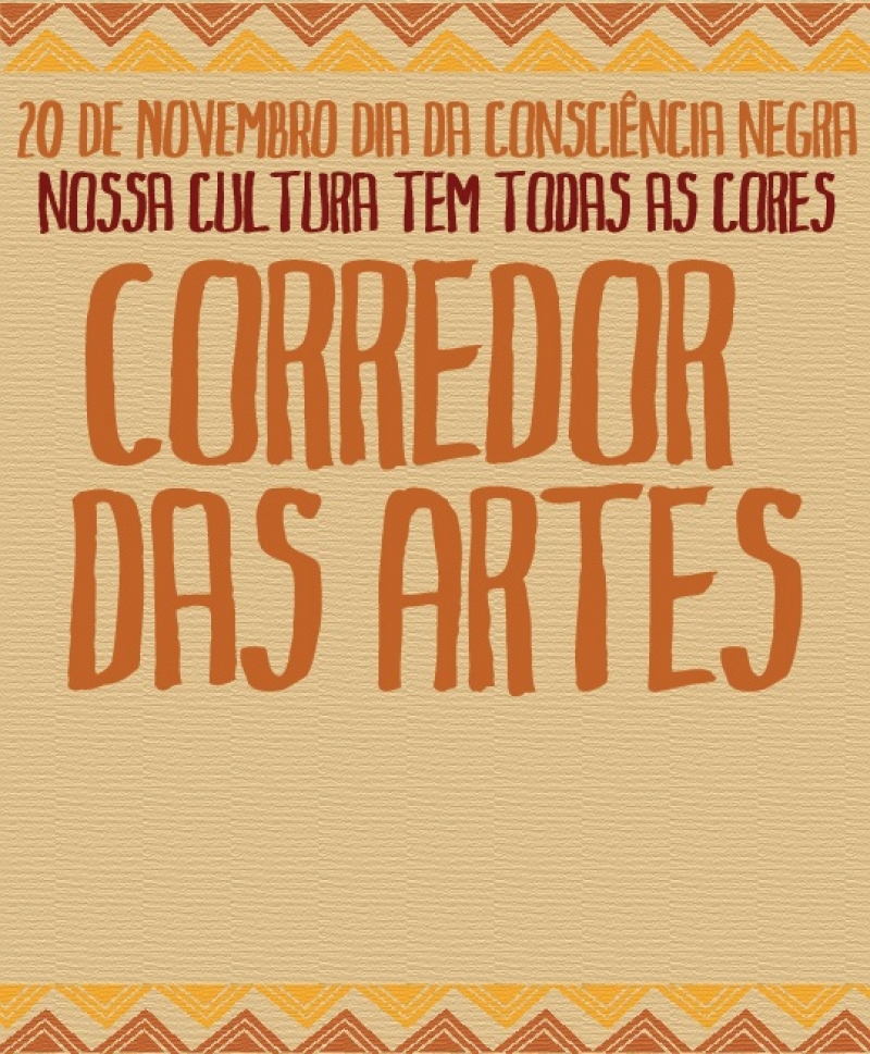 Corredor das Artes - Nossa Cultura tem Todas as Cores