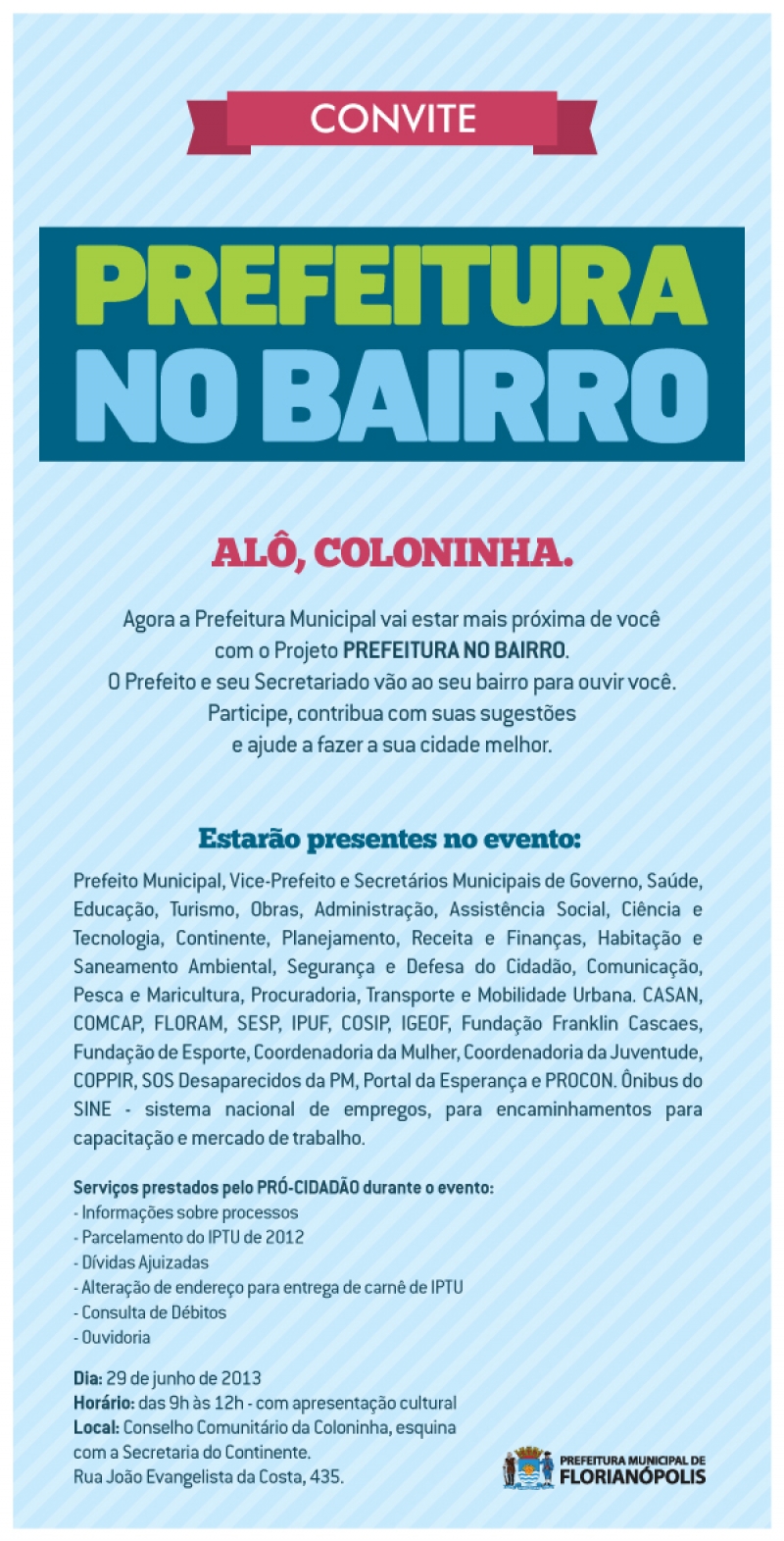 Prefeitura no Bairro vai à Coloninha sábado