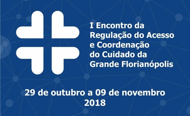 Inscrições abertas para 1º Encontro da Regulação do Acesso e Coordenação do Cuidado da Grande Florianópolis